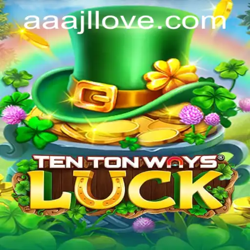 The Ultimate Guide to TenTonWaysLuck: AAAJL Edition